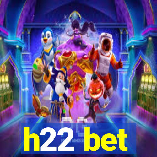 h22 bet